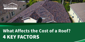 What Affects the Cost of a Roof? 4 Key Factors